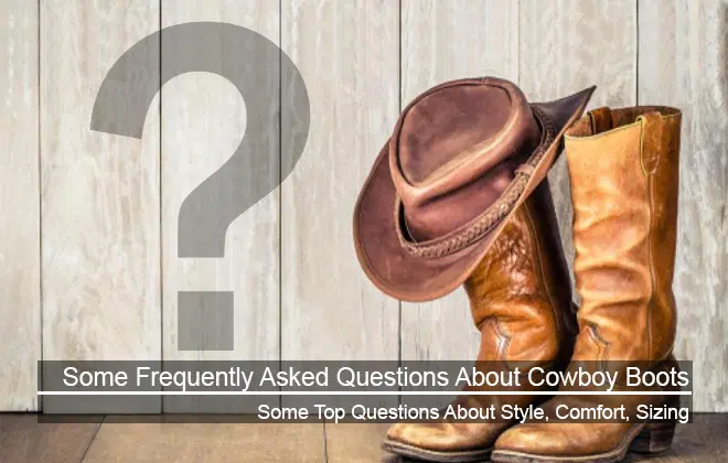Some Frequently Asked Questions About Cowboy Boots