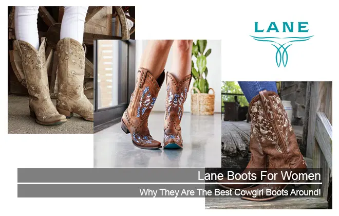 Lane Boots For Women – Why They Are The Best Cowgirl Boots Around