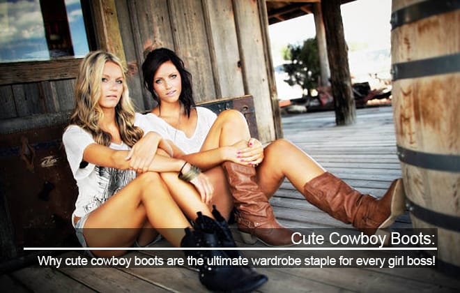 Cute Cowboy Boots: Essential Staple for Every Girl Boss Wardrobe