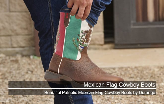 Why You Should Buy Patriotic Mexican Flag Cowboy Boots From Durango Boots